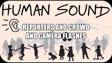 Human Sound | Reporters and Crowd and Camera Flashes