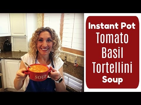 Instant Pot Tomato Basil Tortellini Soup Recipe