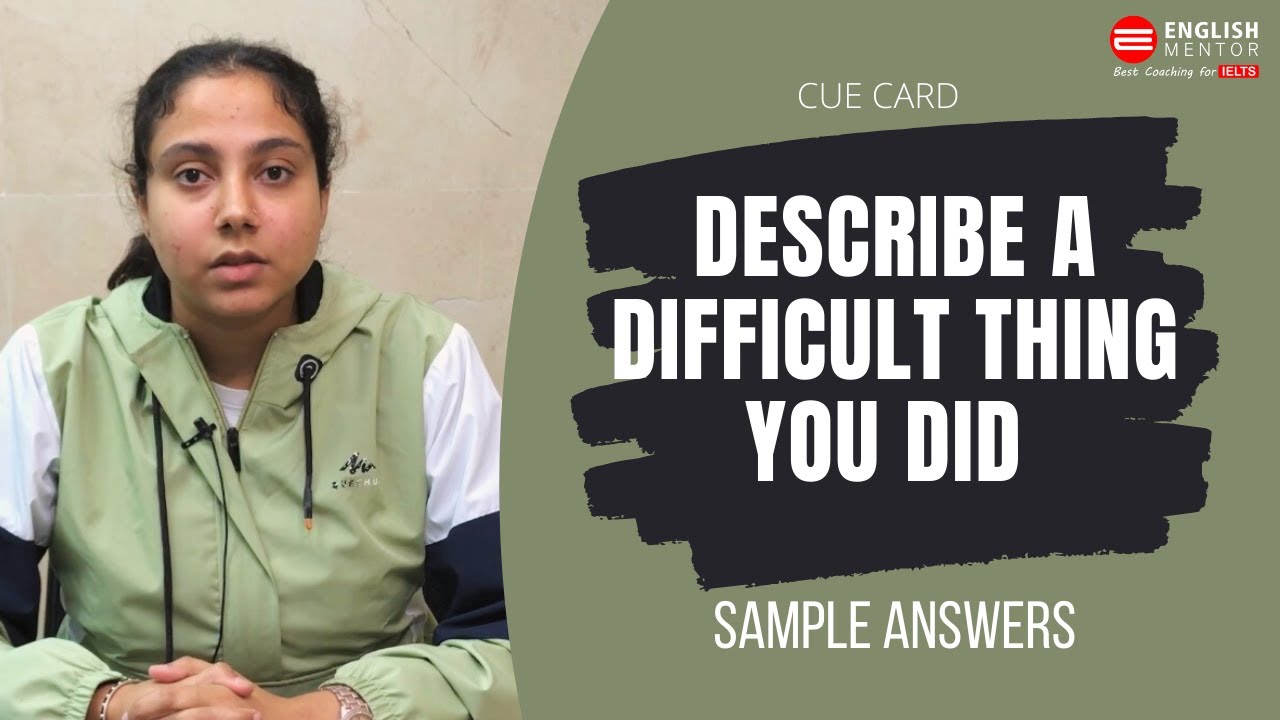 Describe a difficult thing you did