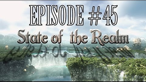 State of the Realm #45 - Lore Talk & Eorzivia w/ Ethys Asher