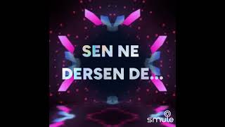Sen Ne Dersen De Karaoke
