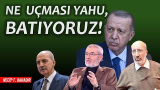 İçeriden Sesler; Ne Uçması, Batıyoruz Necip F. Bahadır