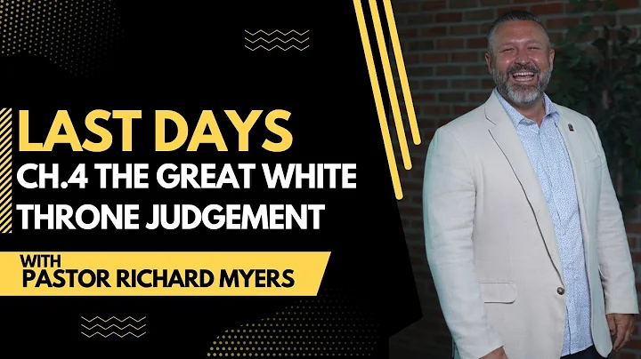 LAST DAYS | CH.4 The Great White Throne Judgement ...