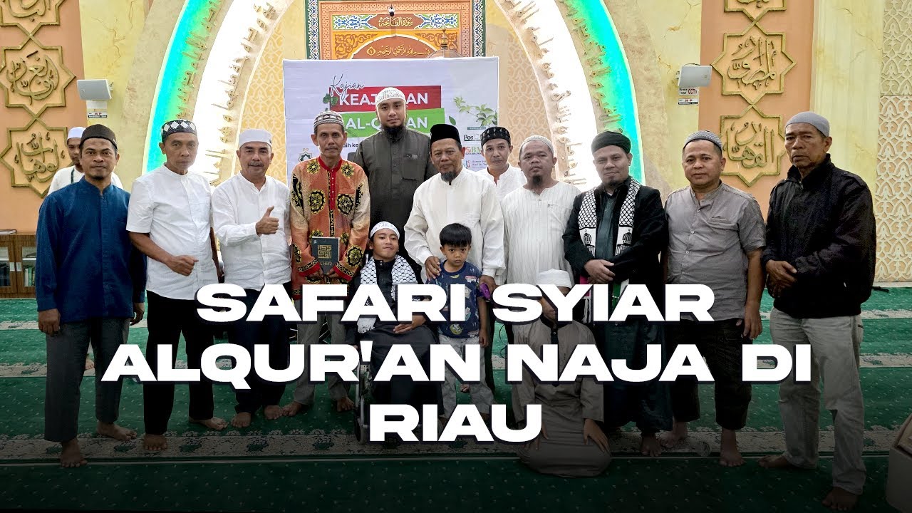 SAFARI SYIAR AL QURAN NAJA DI RIAU