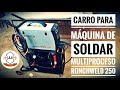 CARRO PARA MÁQUINA DE SOLDAR MULTIPROCESO RONCHWELD 250 || JJ HERRERIA Y MÁS