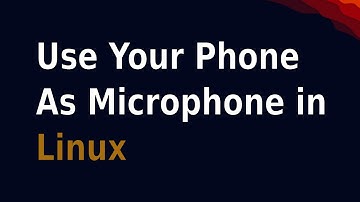 Use your phone as microphone in Linux