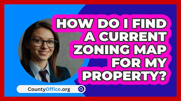 How Do I Find A Current Zoning Map For My Property? - CountyOffice.org