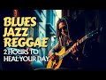 The Most Wonderful 2 Hours You’ll Experience Today | Pure Reggae Jazz