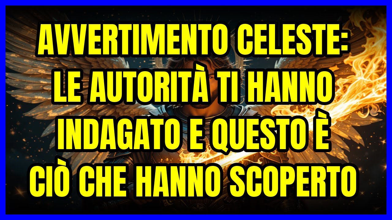 AVVERTIMENTO CELESTE: LE AUTORITÀ TI HANNO INDAGATO E QUESTO È CIÒ CHE HANNO SCOPERTO