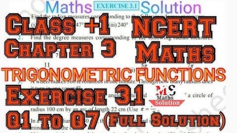 Chapter 3 TRIGONOMETRIC FUNCTIONS Exercise 3.1 Solved (Q1 to Q7) (Fully Solved) Class 11 NCERT Maths