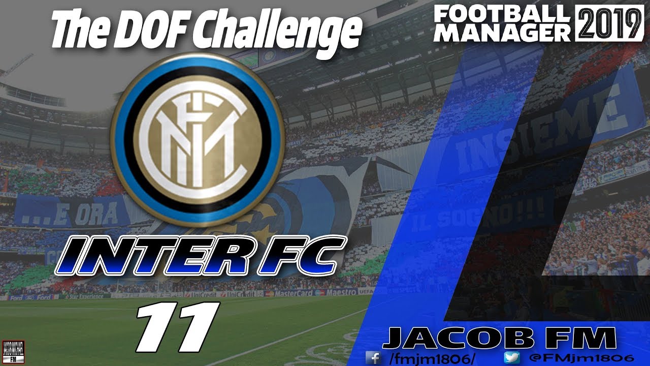 FM19-Inter FC DOF Challenge- Episode 11- Football Manager 2019