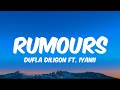 Dufla Diligon Ft Iyanii RUMOURS Lyrics