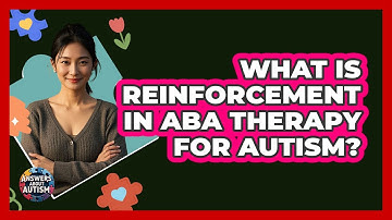 What Is Reinforcement In ABA Therapy For Autism? - Answers About Autism