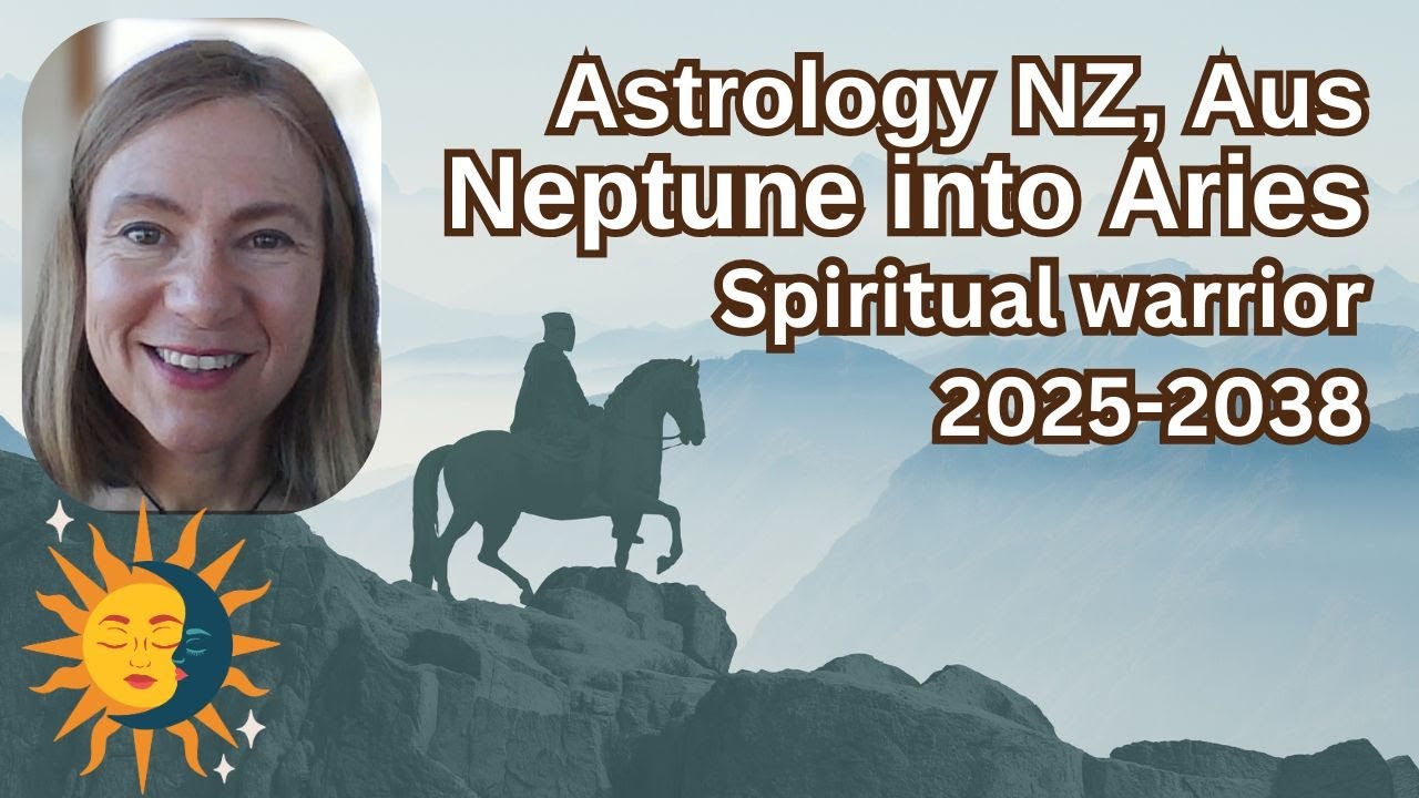 Neptune in Aries 2025-2038 - Be a Spiritual Warrior