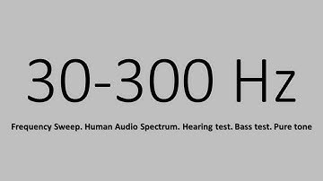 30 300 Hz. Frequency Sweep. Human Audio Spectrum. Hearing test. Bass test. Pure tone