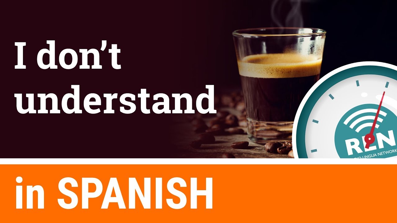How To Say I Don t Understand In Spanish One Minute Spanish Lesson