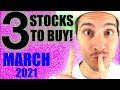 3 STOCKS I’M BUYING NOW - March 2021