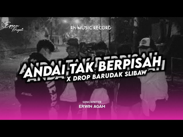 DJ ANDAI TAK BERPISAH ( BOOTLEG ) X DROP JJ BARUDAK SLIBAW class=