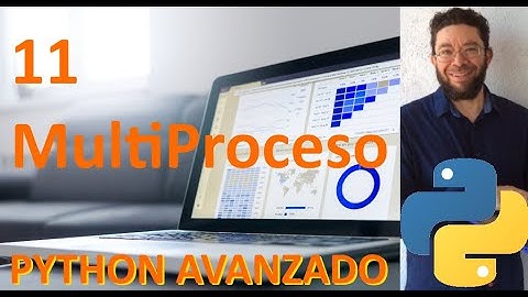 Multiprocessos - 11 - Python Avanzado tutorial en español