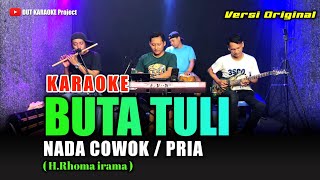 BUTA TULI KARAOKE NADA COWOK/PRIA (Rhoma irama) Original version