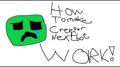 how to make creeper nextbot work