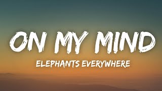 Elephants Everywhere - On My Mind (Lyrics) [7clouds Release]