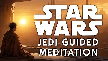 The Jedi Path to Peace: Star Wars Guided Jedi Meditation