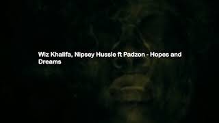 Wiz Khalifa, Nipsey Hussle ft Padzon - Hope's and Dreams (audio)