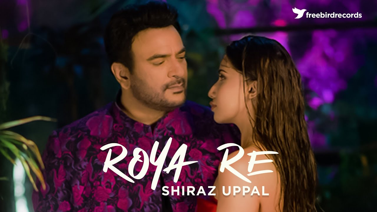 Shiraz Uppal | ROYA RE 2.0 | ft. Fatima Hira | Freebird Records