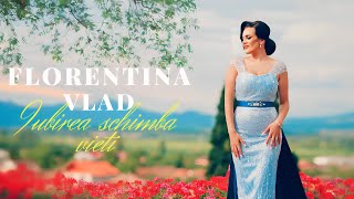 Florentina Vlad - Iubirea schimba vieti || Official Video