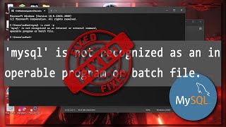 'mysql' is not recognized as an internal or external command, operable program or batch file: FIXED