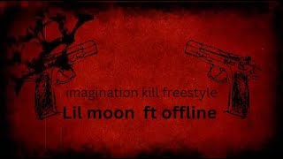 imagination kill freestyle Lil Moon ft Offline (Official Audio)
