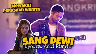 Sang Dewi - Lyodra, Andi Rianto Cover Valdiandi || Mewakili Perasaaan Wanita