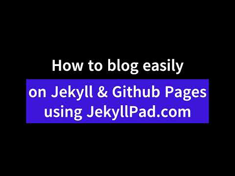 How to blog easily on Jekyll & Github Pages using JekyllPad.com