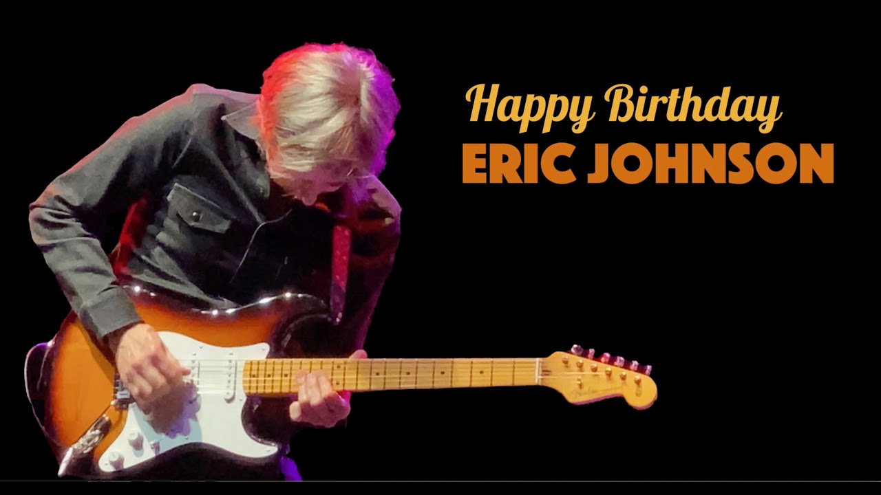 Happy Birthday Eric Johnson!