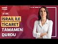 Cumhurbaşkanı Erdoğan&#39;dan İsrail ile ticaret açıklaması | HT 360 - 3 Mayıs 2024