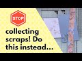 DEAL WITH IT NOW!!!  Do this instead of hoarding your scraps