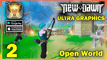 NewDawn Open World ULTRA GRAPHICS Gameplay (Android, iOS) - Part 2