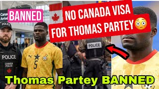BREAKING: CANADA B@NS THOMAS PARTEY BY REFUSING VISA FOR THE WORLD CUP😳🔥