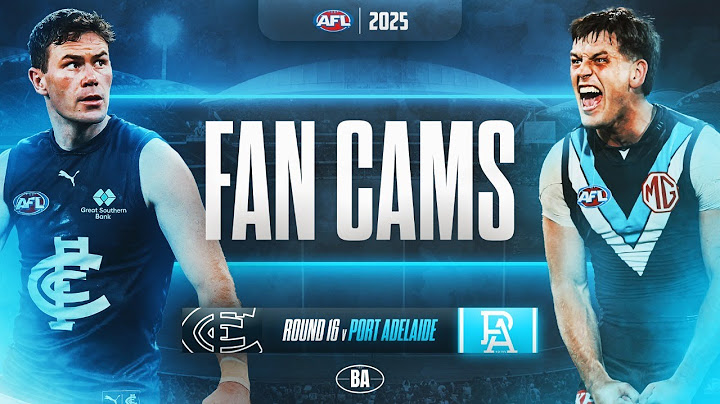 Fan Cams | Carlton 🔵 v ⚡ Port Adelaide | AFL Round 16, 2025