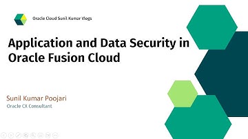 Application and Data Security in Oracle Fusion Cloud | Security Console | RBAC | Sunil Kumar Poojari