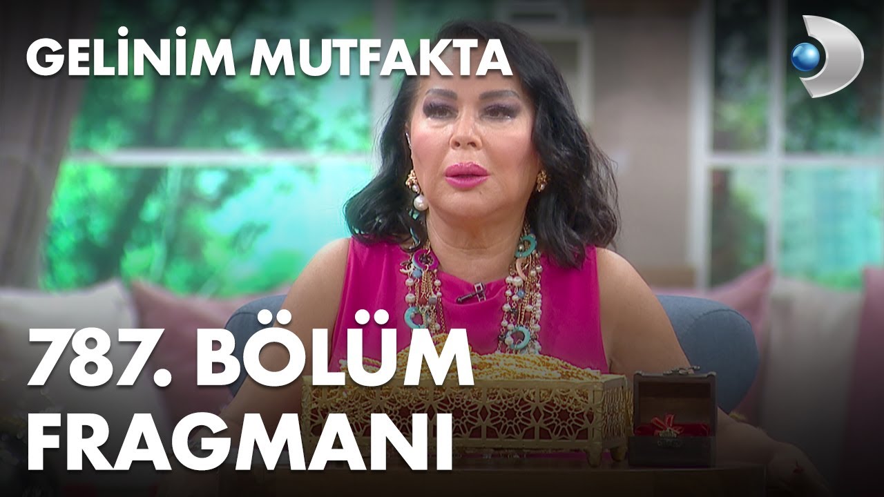 gelinim mutfakta 787 bolum fragmani youtube