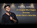 Arranged marriage dreams woh thay chacha  vipul goyal  stand up comedy