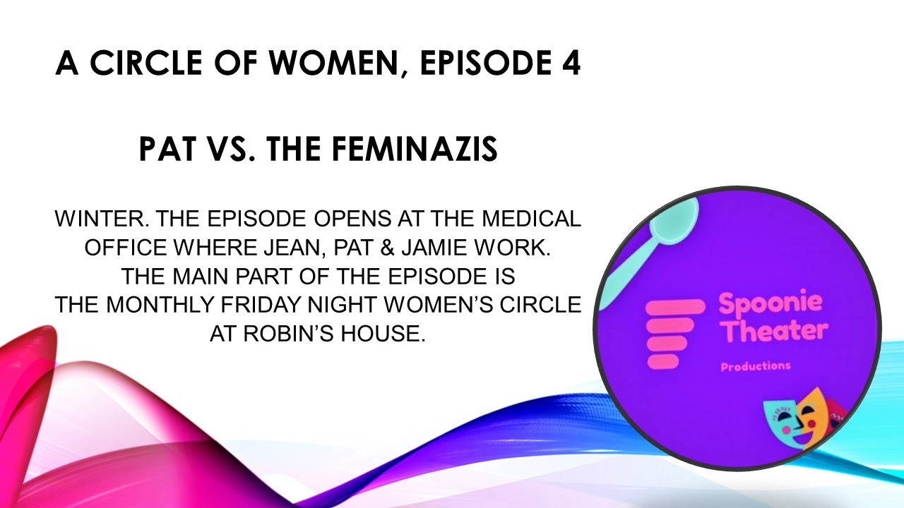 A Circle of Women, Episode 4:  Pat Vs. the FemiNazis