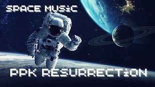 PPK Resurrection, space music electronic, energetic space galaxy music