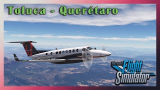 VUELO COMPLETO | Toluca - Querétaro | King Air 350 I - Flight Simulator 2020