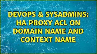 DevOps & SysAdmins: HA Proxy ACL on domain name and context name