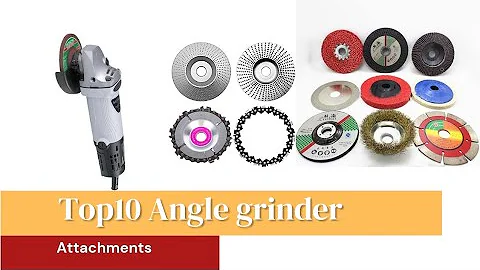 Top10 amazing Angle grinder attachment discs