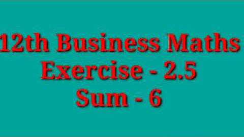 12th Business Maths-Ex 2.5-Sum 6