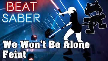 Beat Saber - We Won't Be Alone - Feint [Monstercat] (custom song) | FC